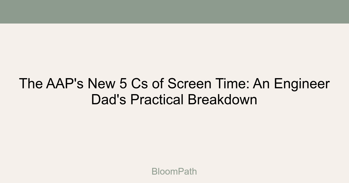 The AAP's New 5 Cs of Screen Time: An Engineer Dad's Practical Breakdown
