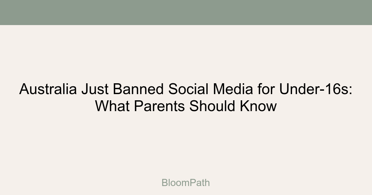 Australia Just Banned Social Media for Under-16s: What Parents Should Know
