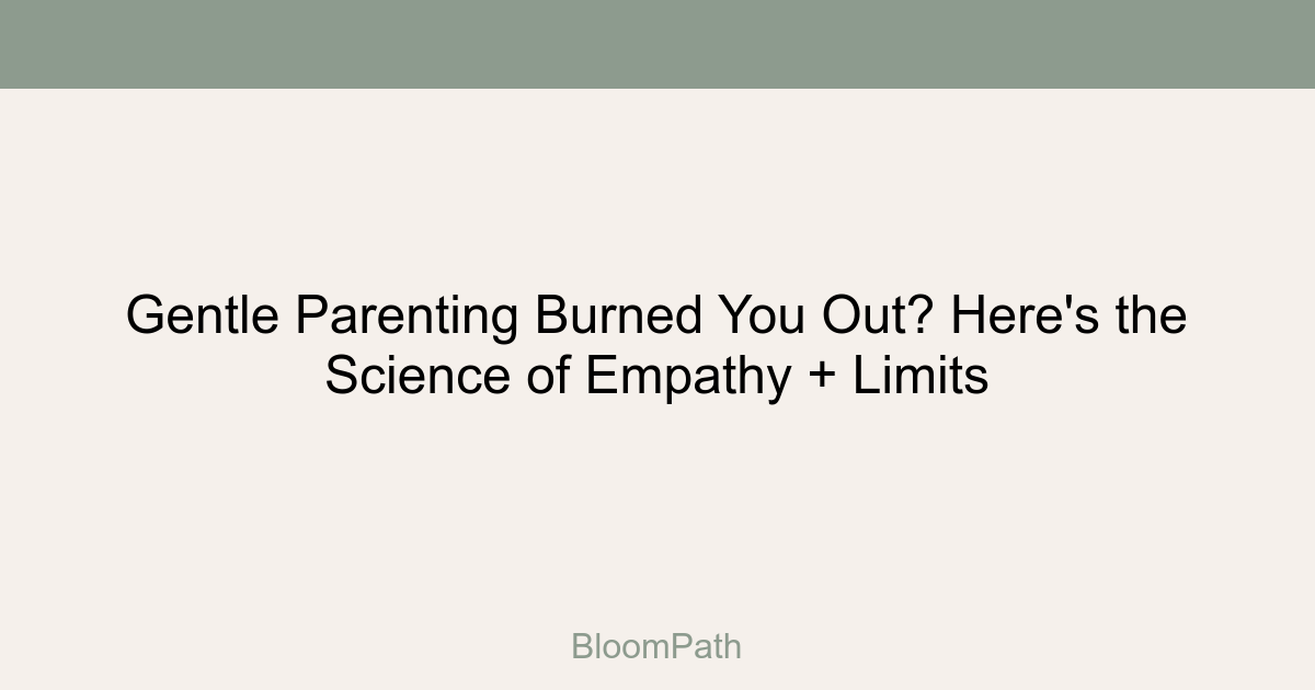 Gentle Parenting Burned You Out? Here's the Science of Empathy + Limits