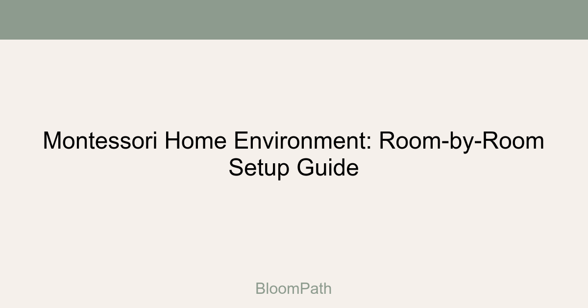Montessori Home Environment: Room-by-Room Setup Guide