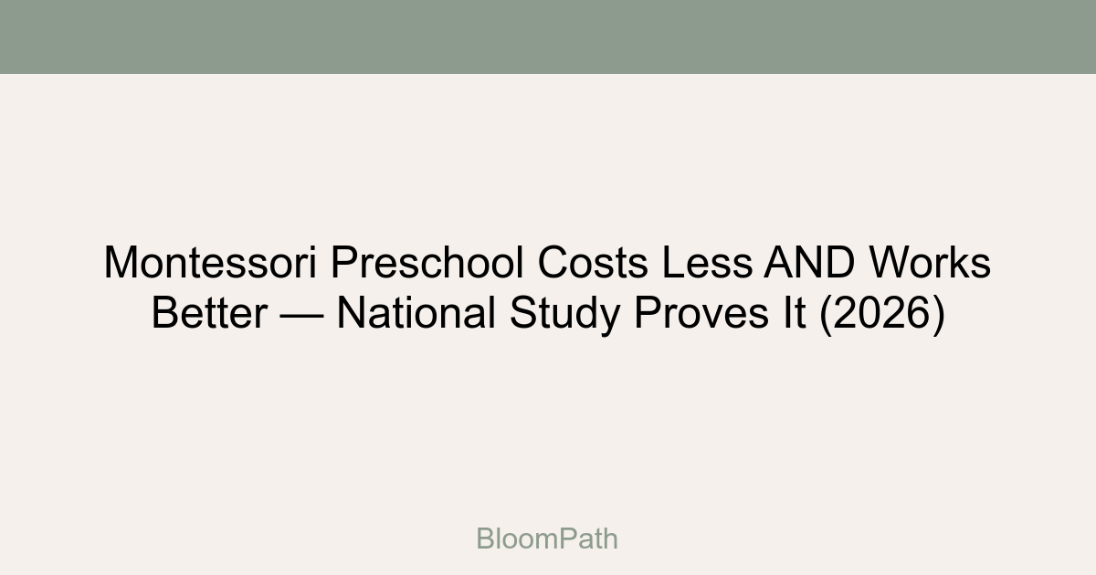 Montessori Preschool Costs Less AND Works Better — National Study Proves It (2026)